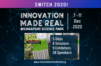 SWITCH 2020 - Innovation Made Real @ Singapore Science Park