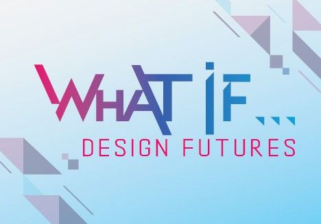 What If: Design Futures